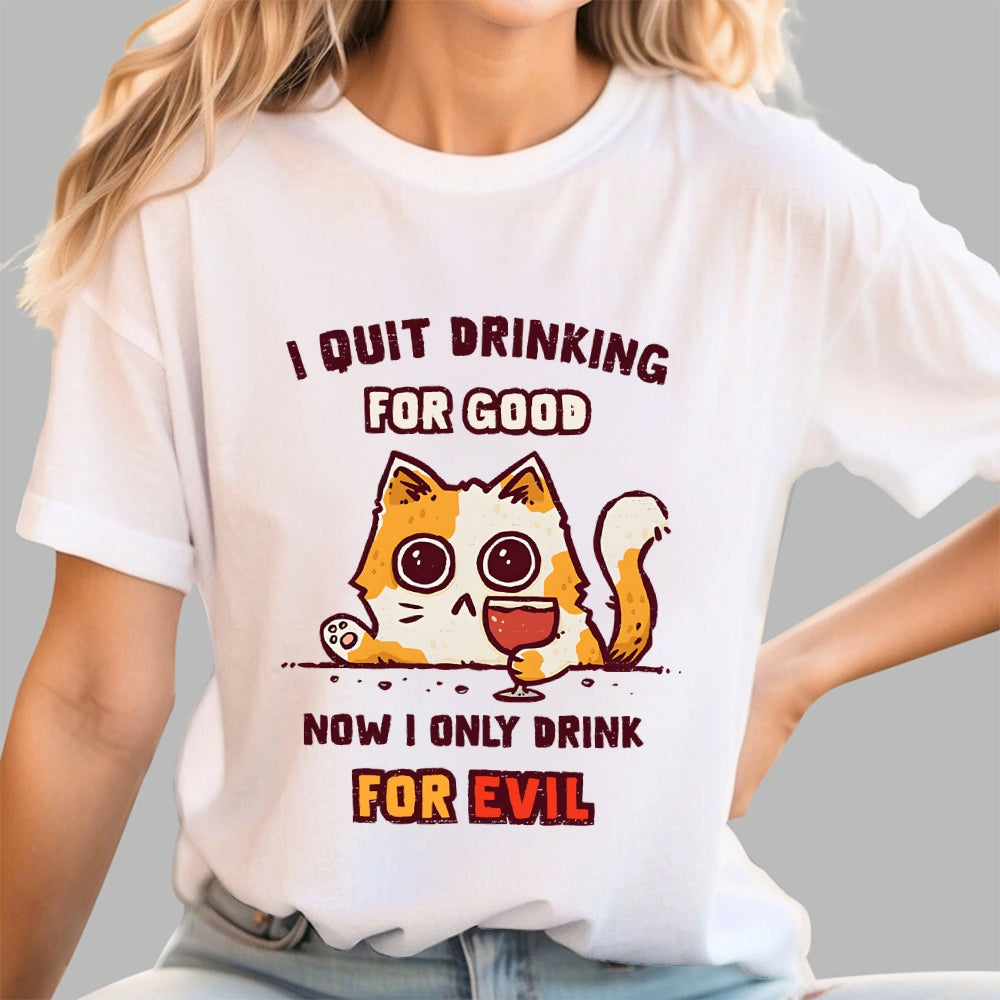 I Quit Drinking For Good  T-Shirt