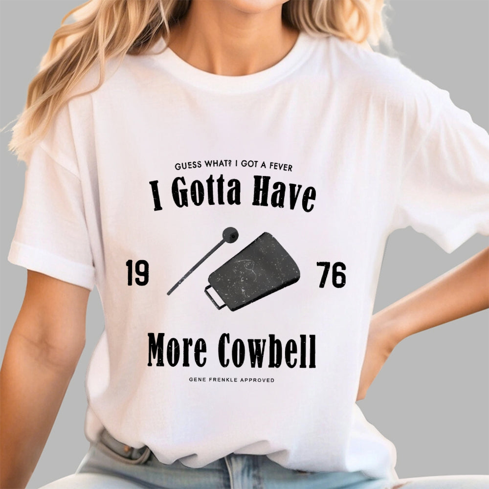 I Got A Fever The Only Prescription Is More Cowbell  T-Shirt