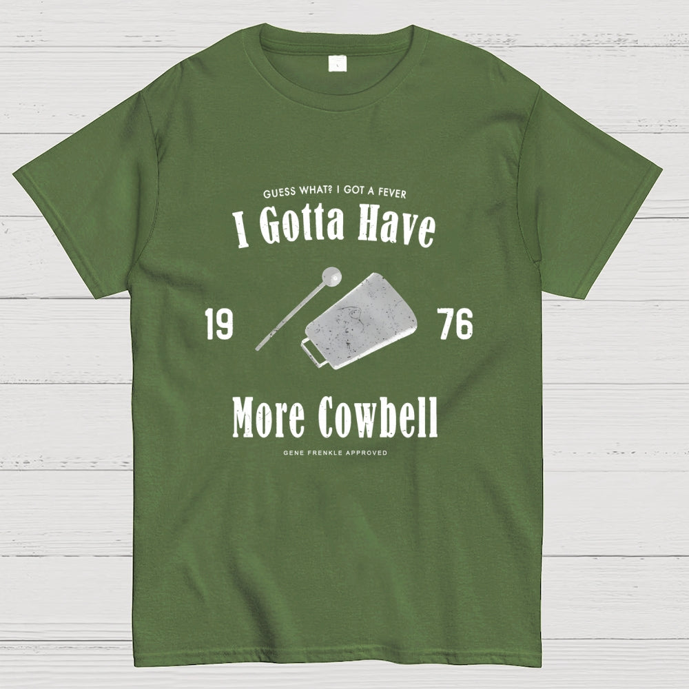 I Got A Fever The Only Prescription Is More Cowbell  T-Shirt