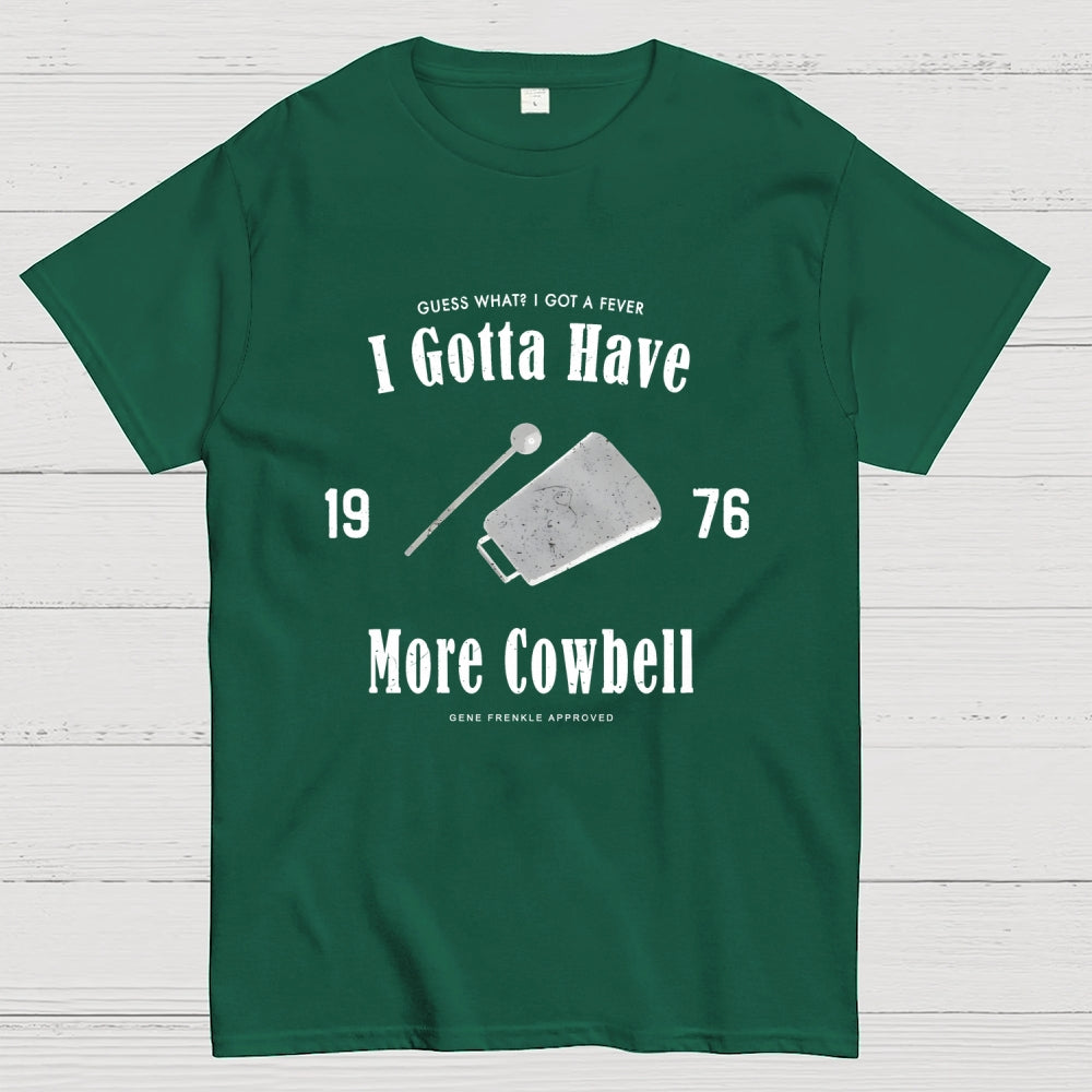 I Got A Fever The Only Prescription Is More Cowbell  T-Shirt