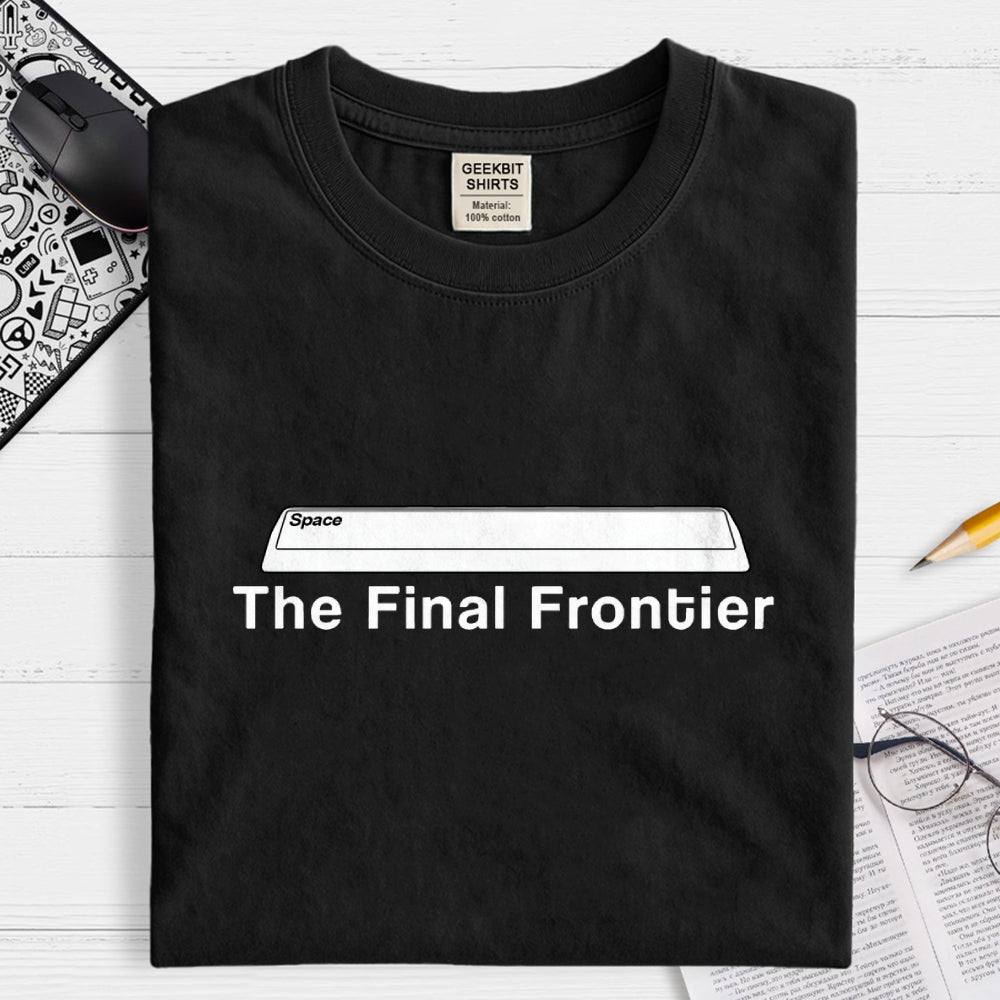 Space The Final Frontier  T-Shirt