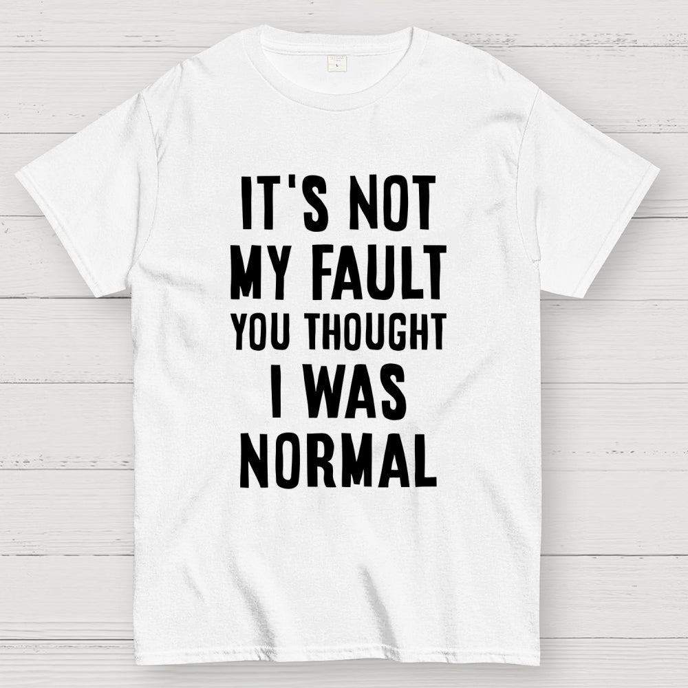 Not my fault  T-Shirt