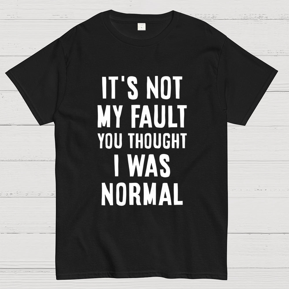 Not my fault  T-Shirt