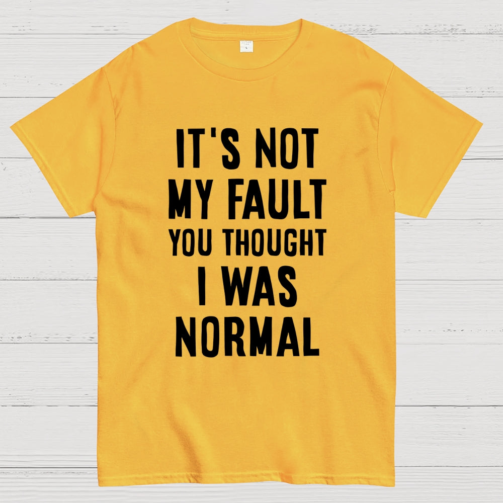 Not my fault  T-Shirt