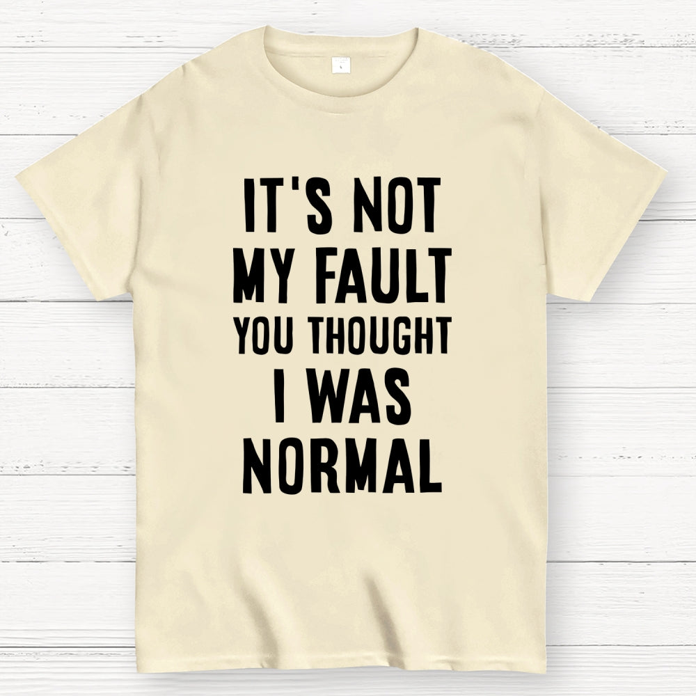 Not my fault  T-Shirt