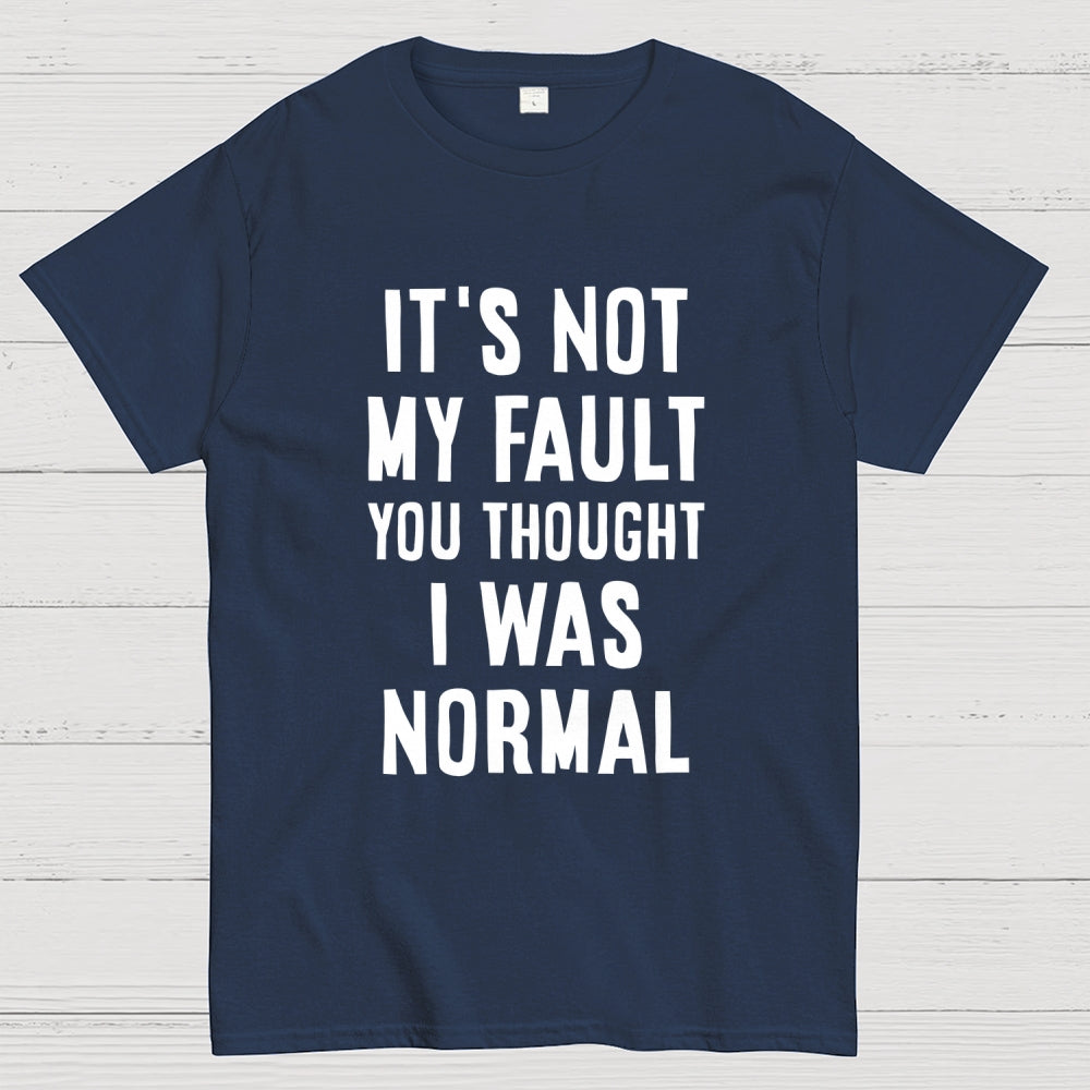 Not my fault  T-Shirt
