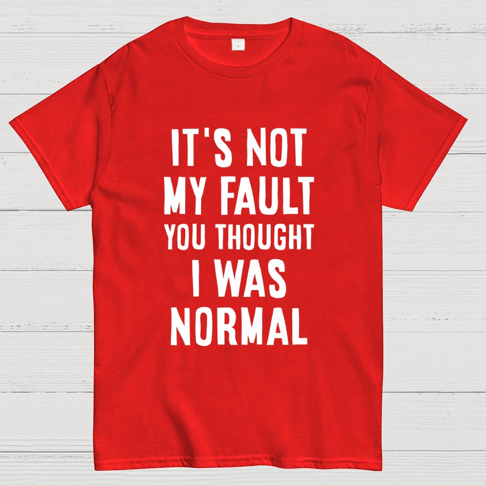 Not my fault  T-Shirt