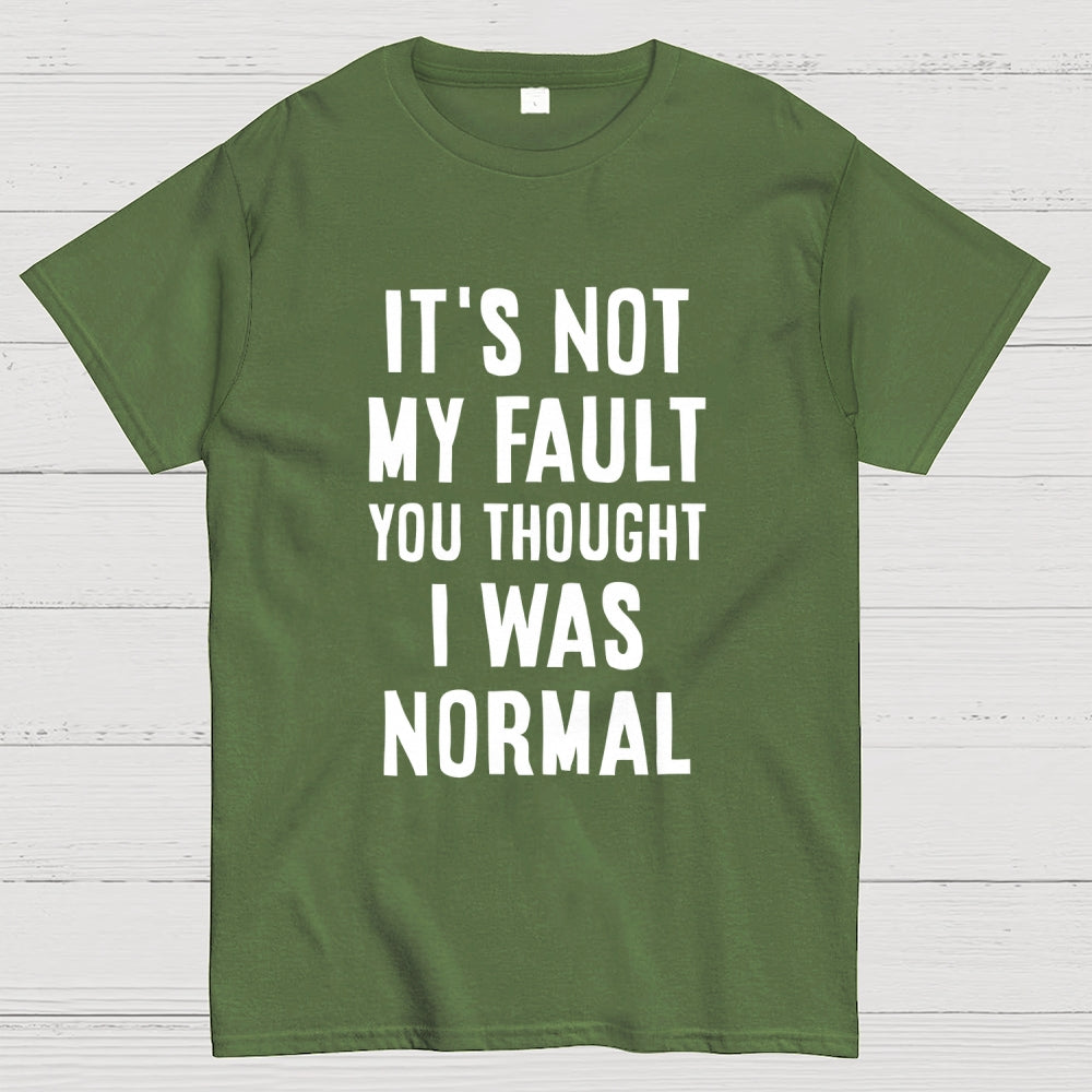 Not my fault  T-Shirt