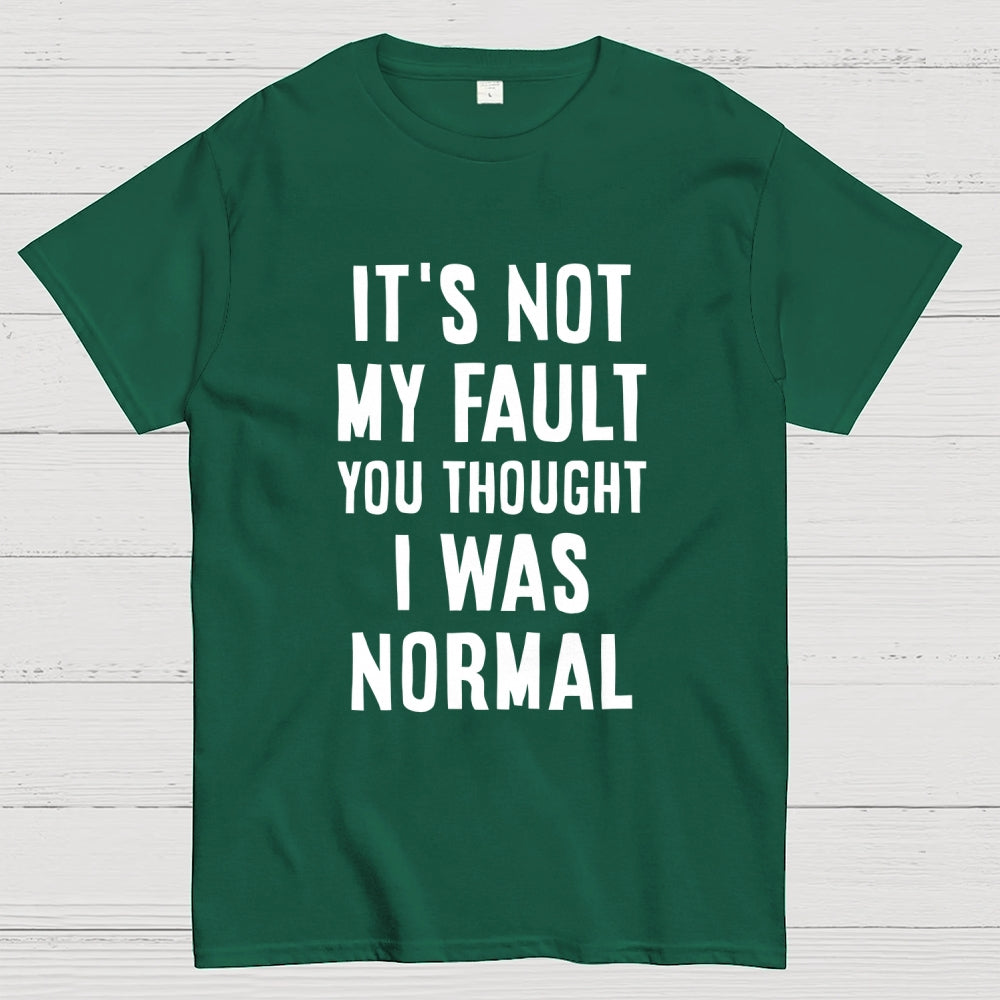 Not my fault  T-Shirt