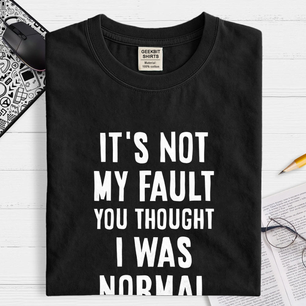 Not my fault  T-Shirt