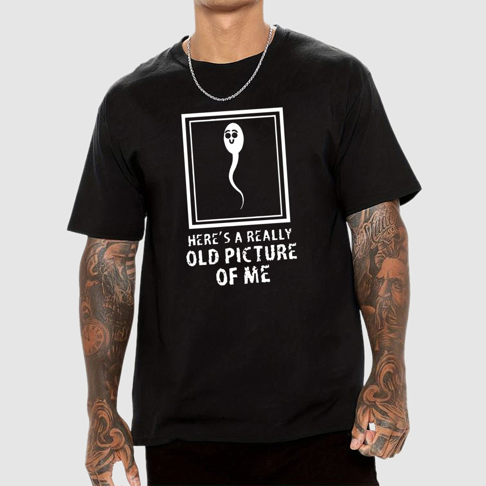 Here's A Really Old Picture Of Me  T-Shirt