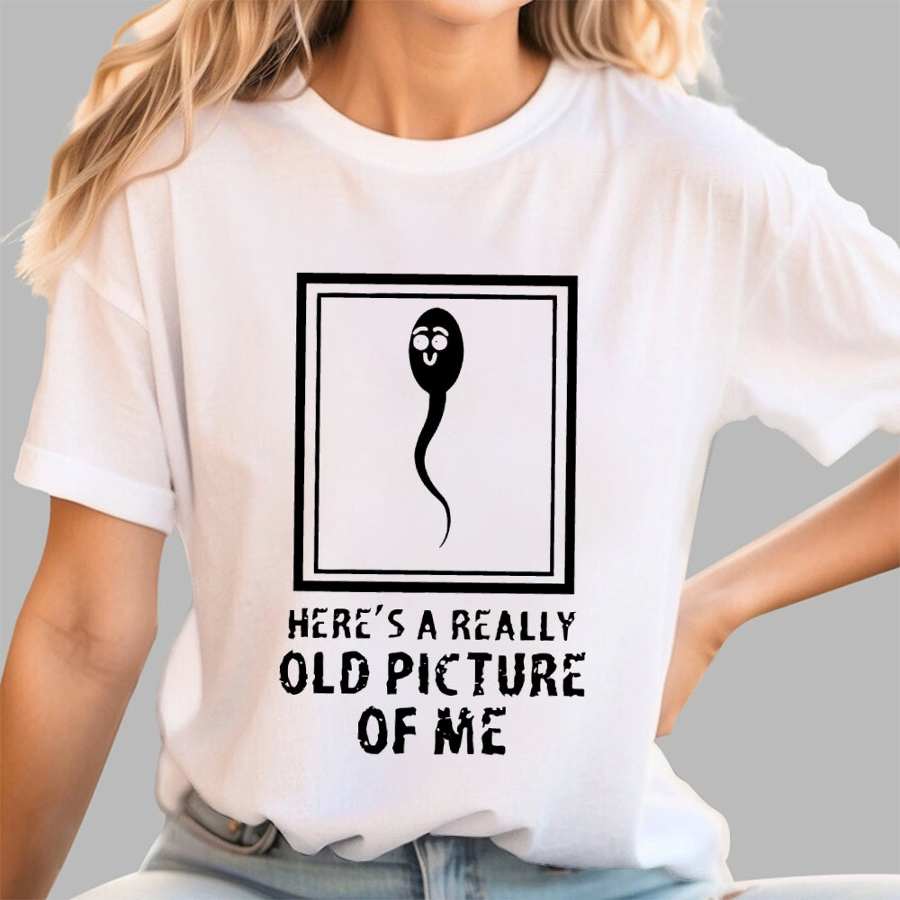 Here's A Really Old Picture Of Me  T-Shirt