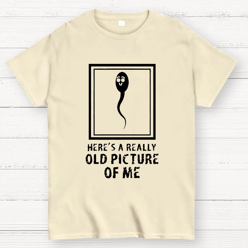 Here's A Really Old Picture Of Me  T-Shirt