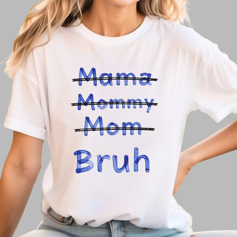Mama Mommy Mom Bruh  T-Shirt