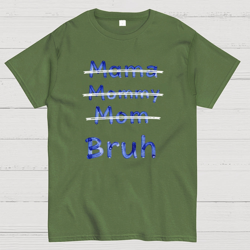 Mama Mommy Mom Bruh  T-Shirt