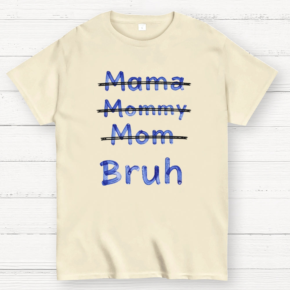 Mama Mommy Mom Bruh  T-Shirt