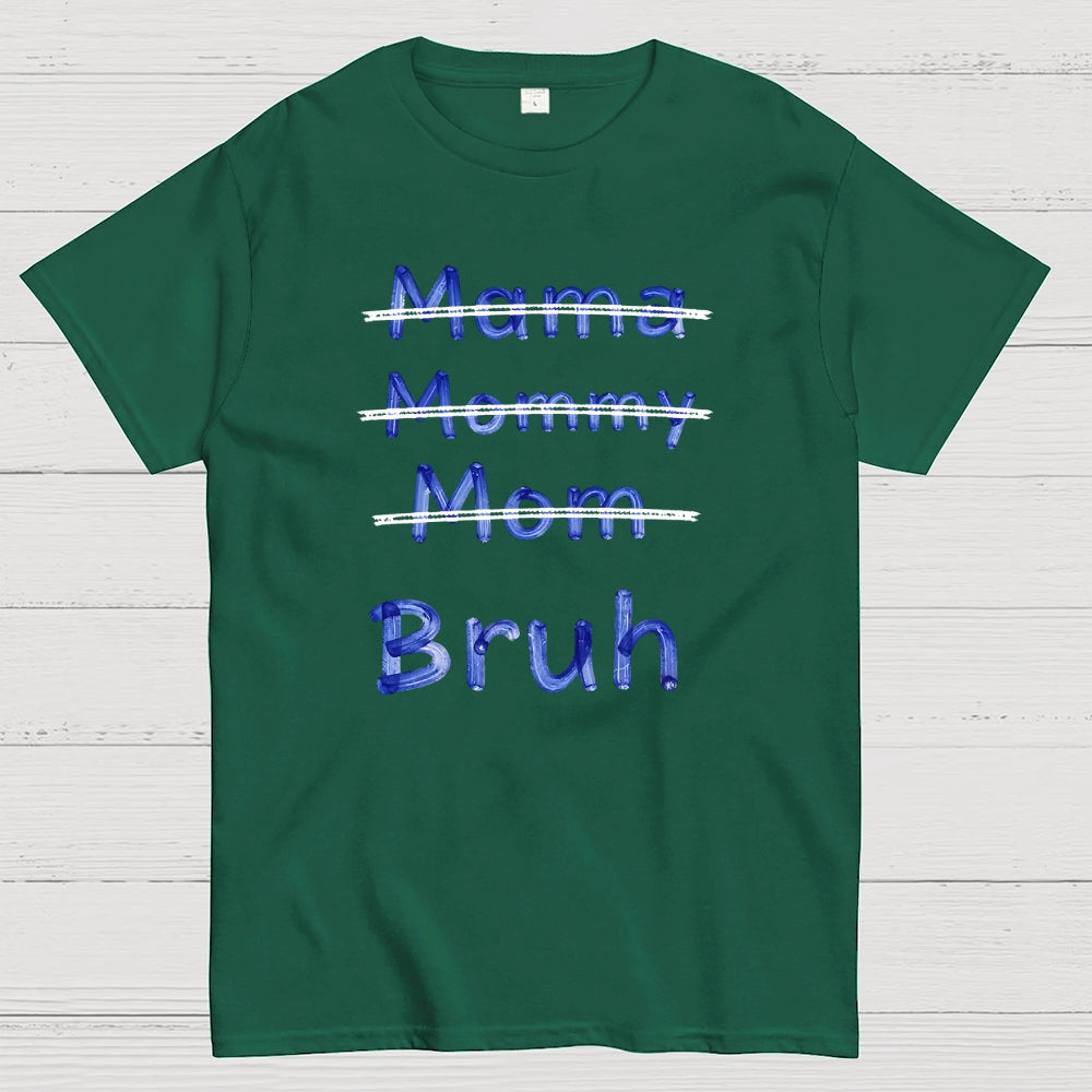 Mama Mommy Mom Bruh  T-Shirt