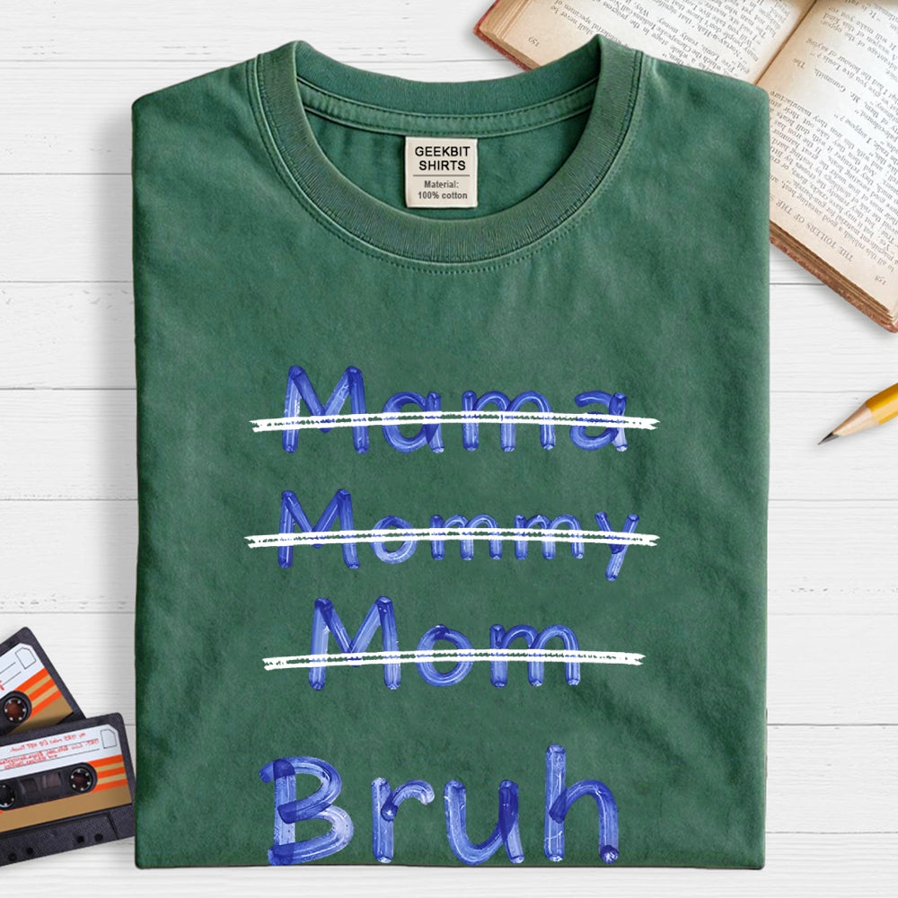 Mama Mommy Mom Bruh  T-Shirt