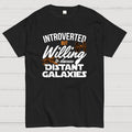 Willing to Discuss Distant Galaxies  T-Shirt