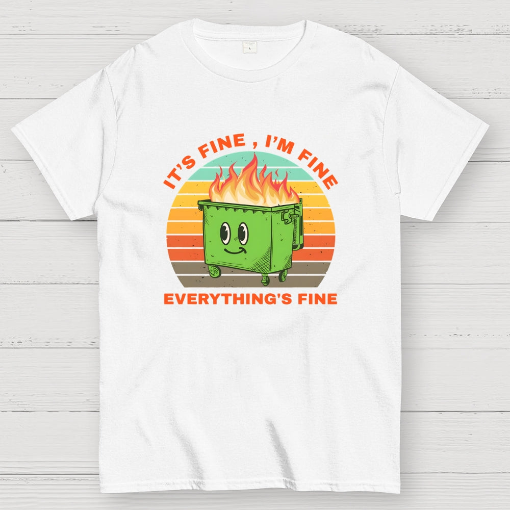 Its Fine Dumpster On Fire-Retro  T-Shirt