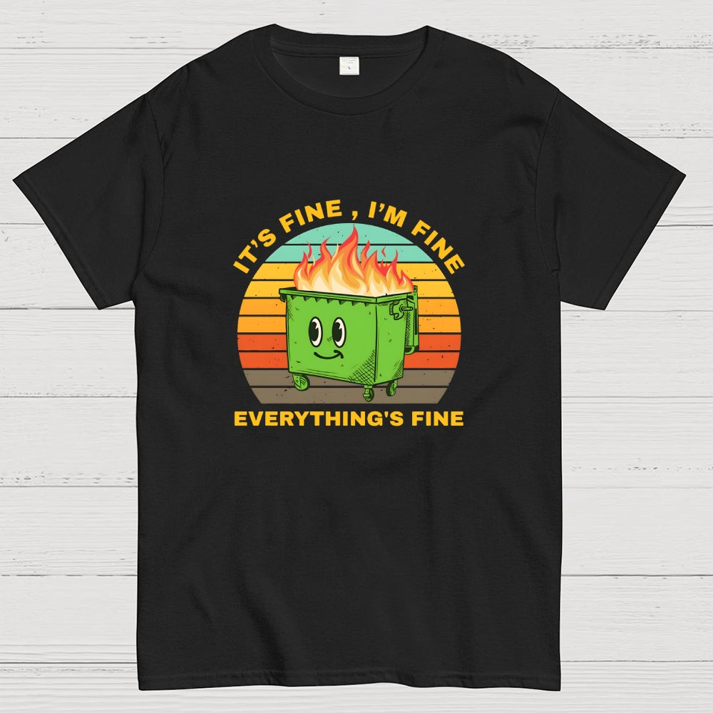 Its Fine Dumpster On Fire-Retro  T-Shirt