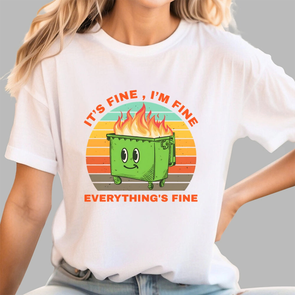 Its Fine Dumpster On Fire-Retro  T-Shirt