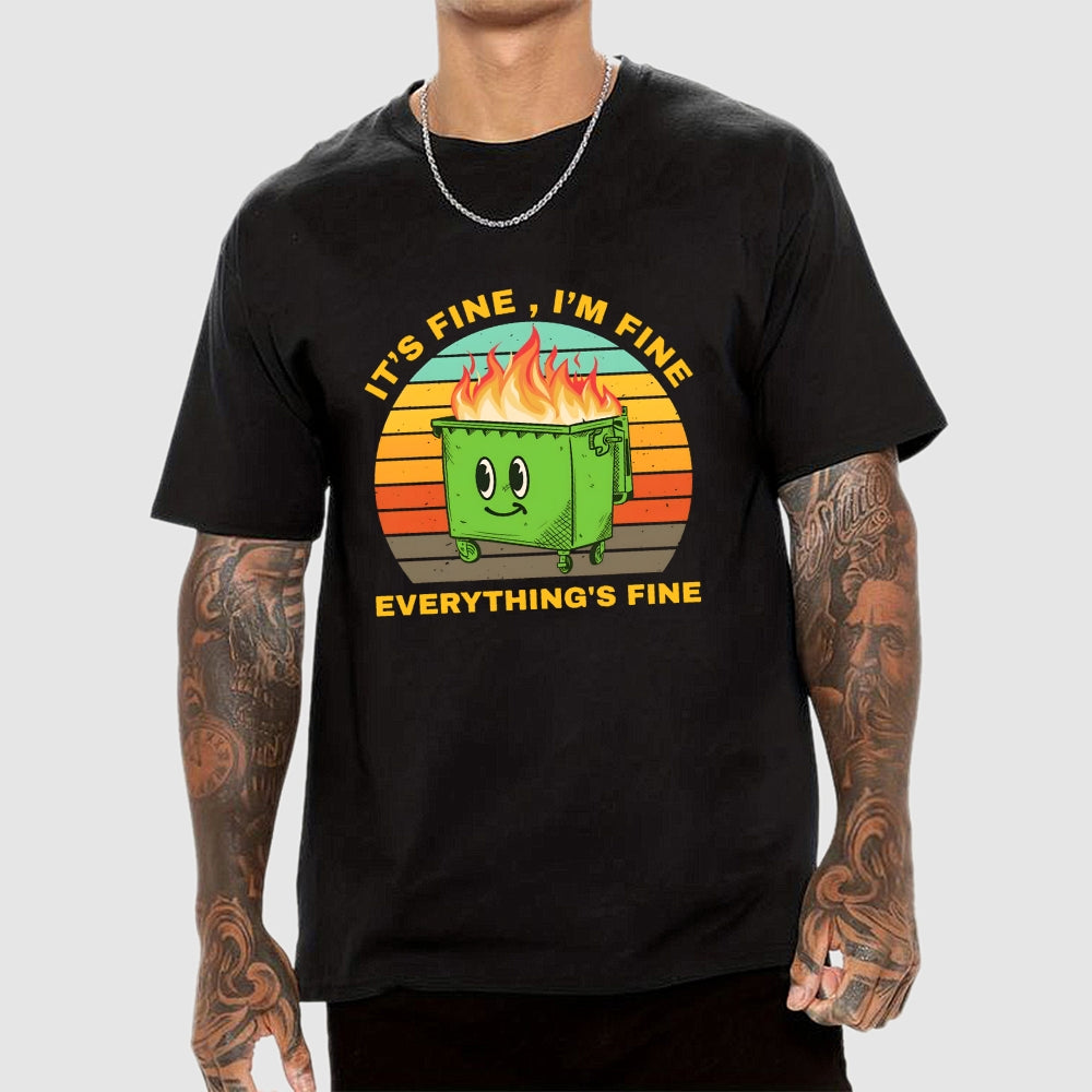 Its Fine Dumpster On Fire-Retro  T-Shirt