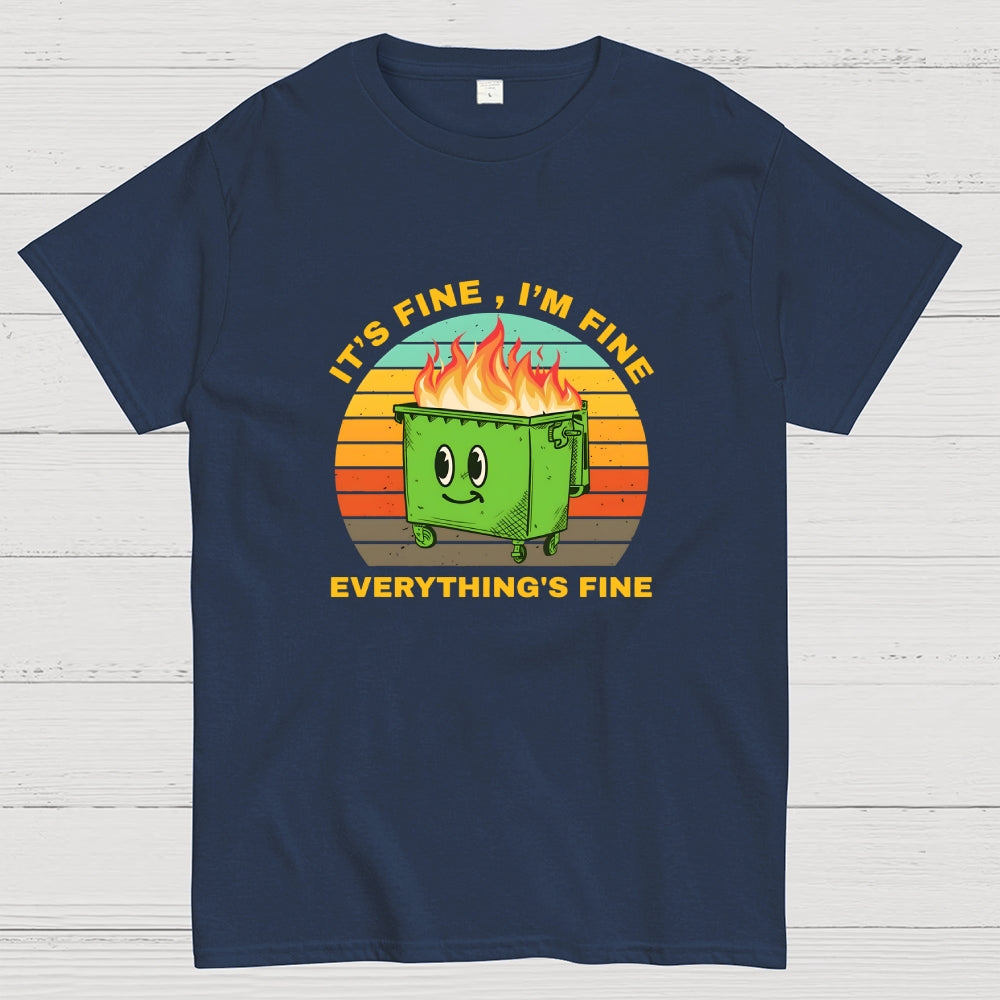 Its Fine Dumpster On Fire-Retro  T-Shirt