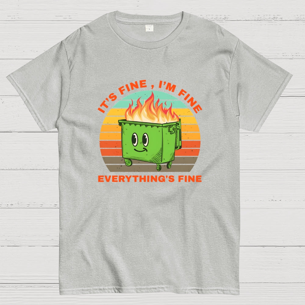 Its Fine Dumpster On Fire-Retro  T-Shirt