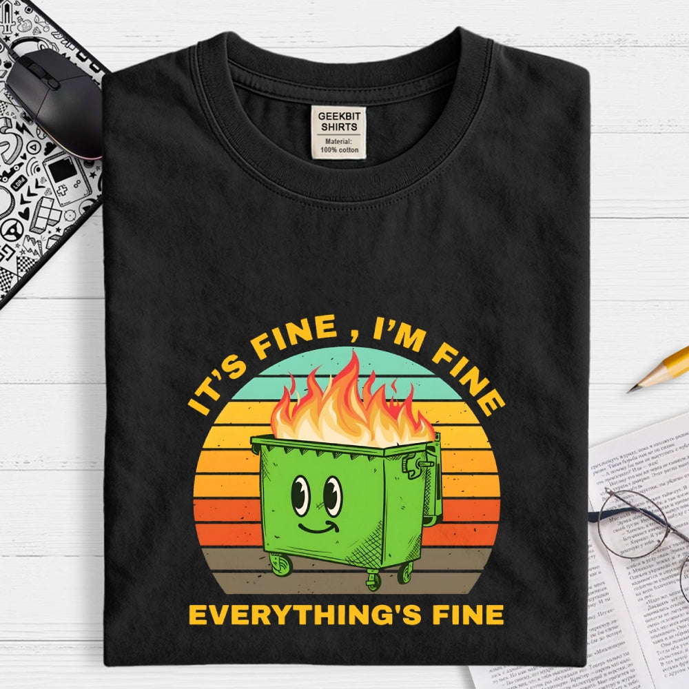 Its Fine Dumpster On Fire-Retro  T-Shirt