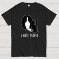 I Hate People  T-Shirt