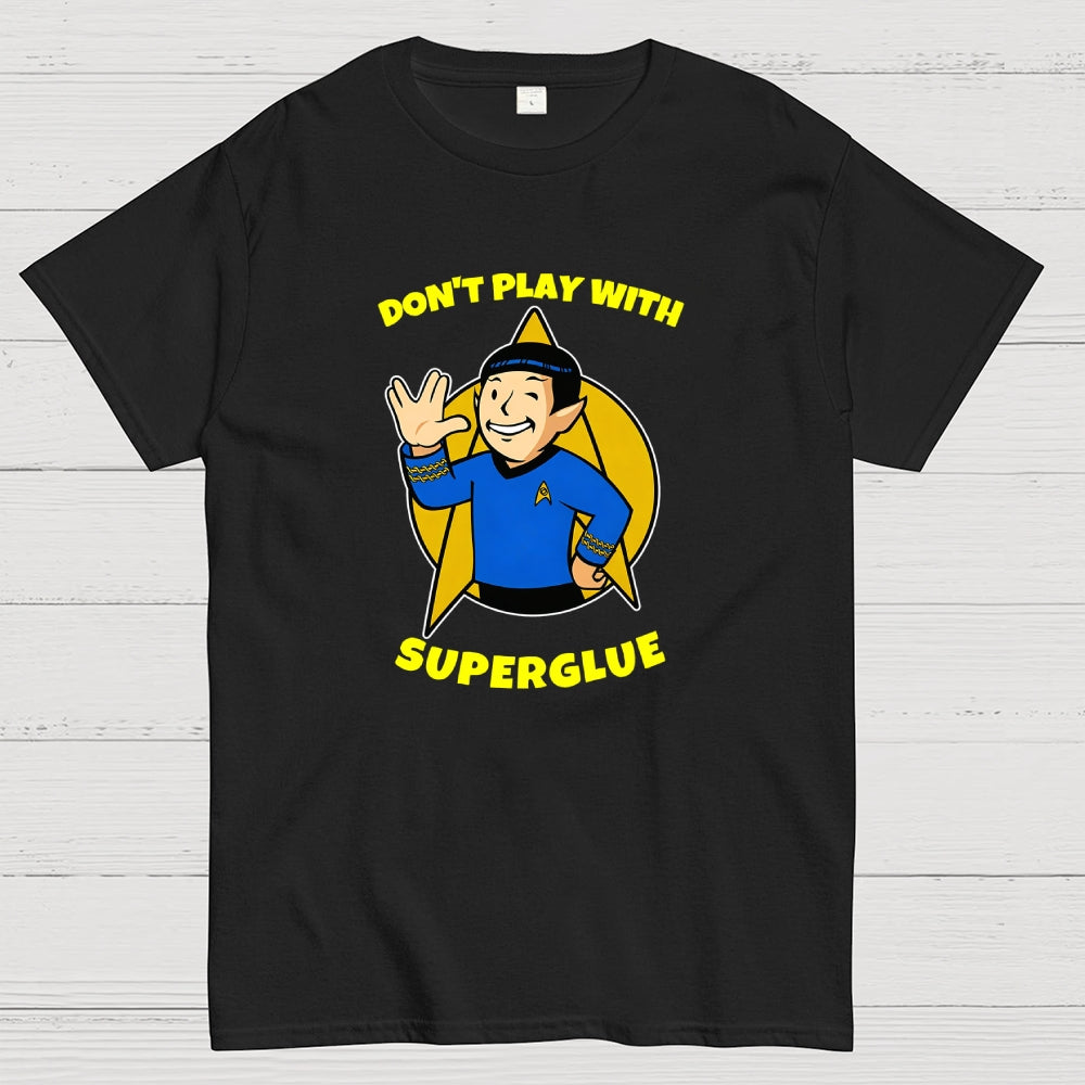DON'T PLAY WITH SUPER GLUE  T-Shirt