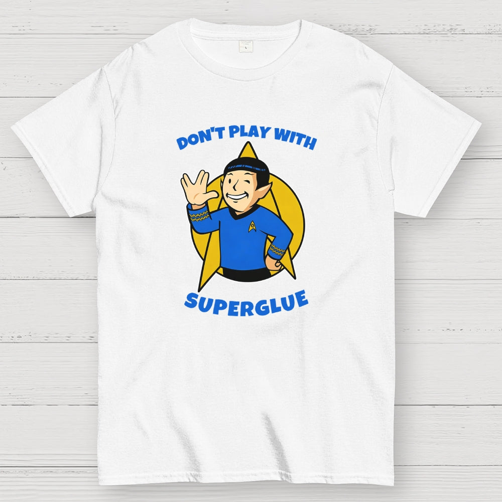 DON'T PLAY WITH SUPER GLUE  T-Shirt