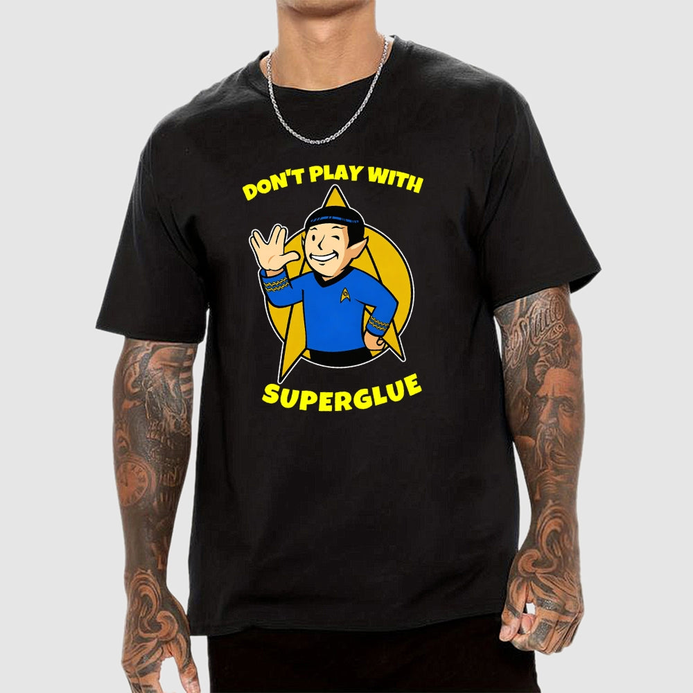 DON'T PLAY WITH SUPER GLUE  T-Shirt