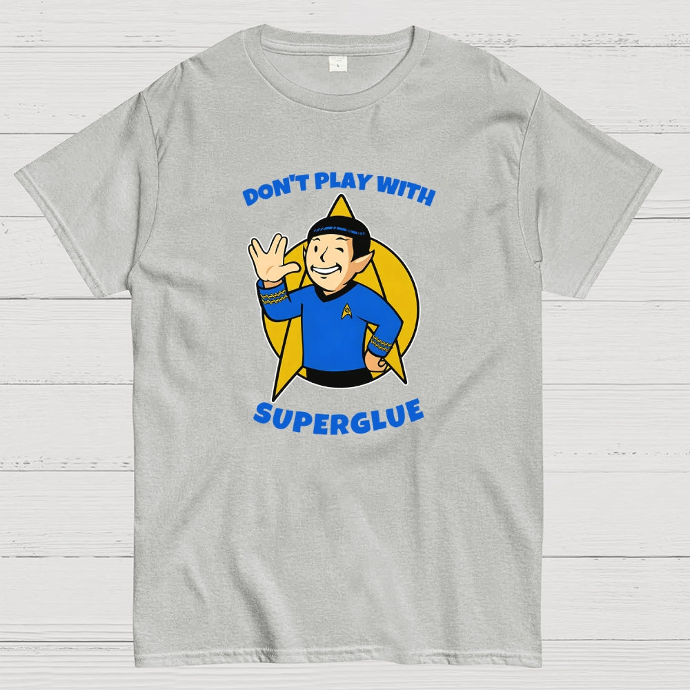 DON'T PLAY WITH SUPER GLUE  T-Shirt
