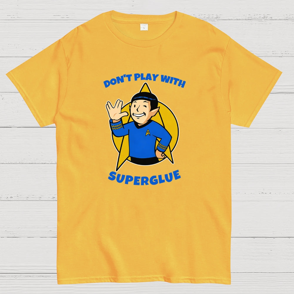 DON'T PLAY WITH SUPER GLUE  T-Shirt