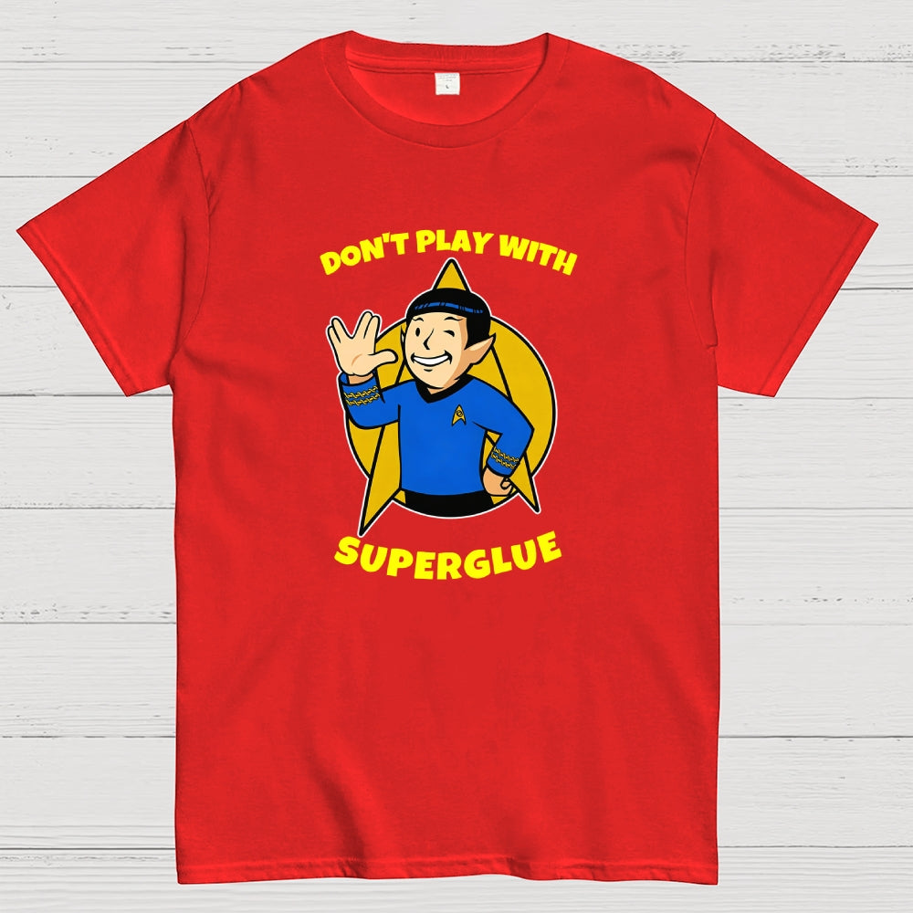 DON'T PLAY WITH SUPER GLUE  T-Shirt