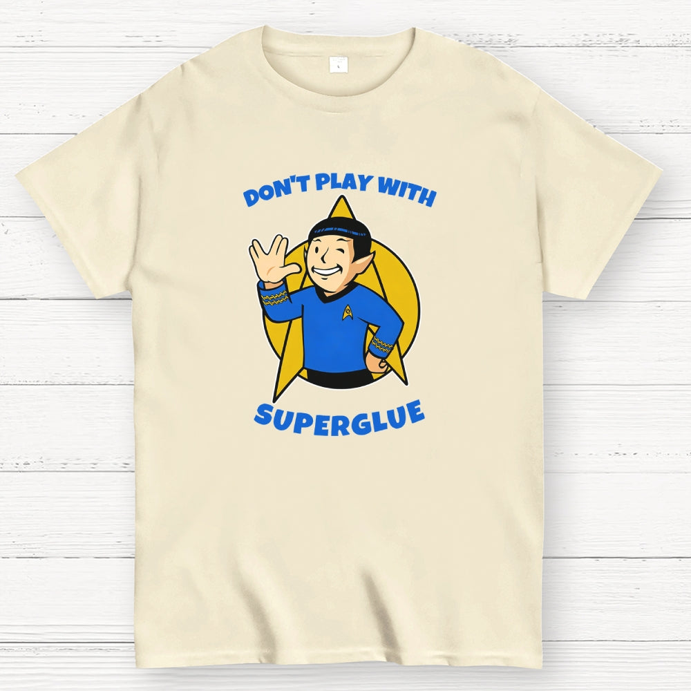 DON'T PLAY WITH SUPER GLUE  T-Shirt