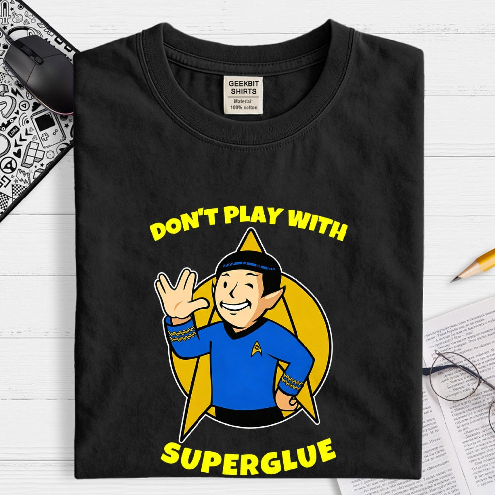 DON'T PLAY WITH SUPER GLUE  T-Shirt