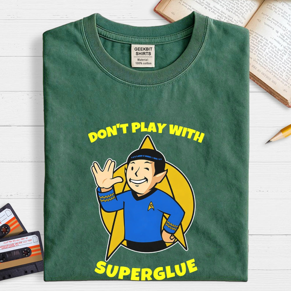 DON'T PLAY WITH SUPER GLUE  T-Shirt