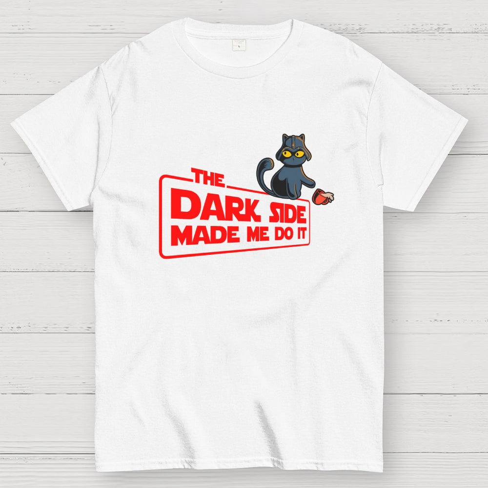 The Dark Side Made Me Do It  T-Shirt