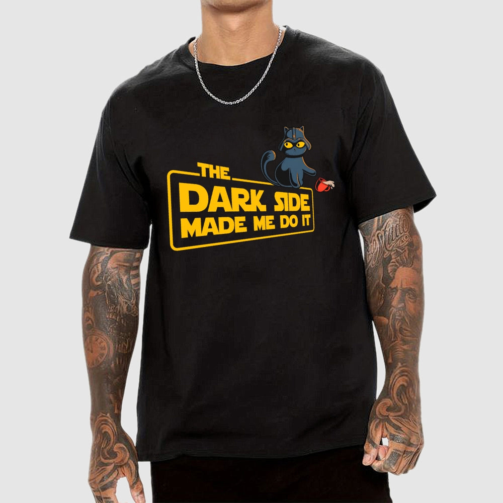 The Dark Side Made Me Do It  T-Shirt