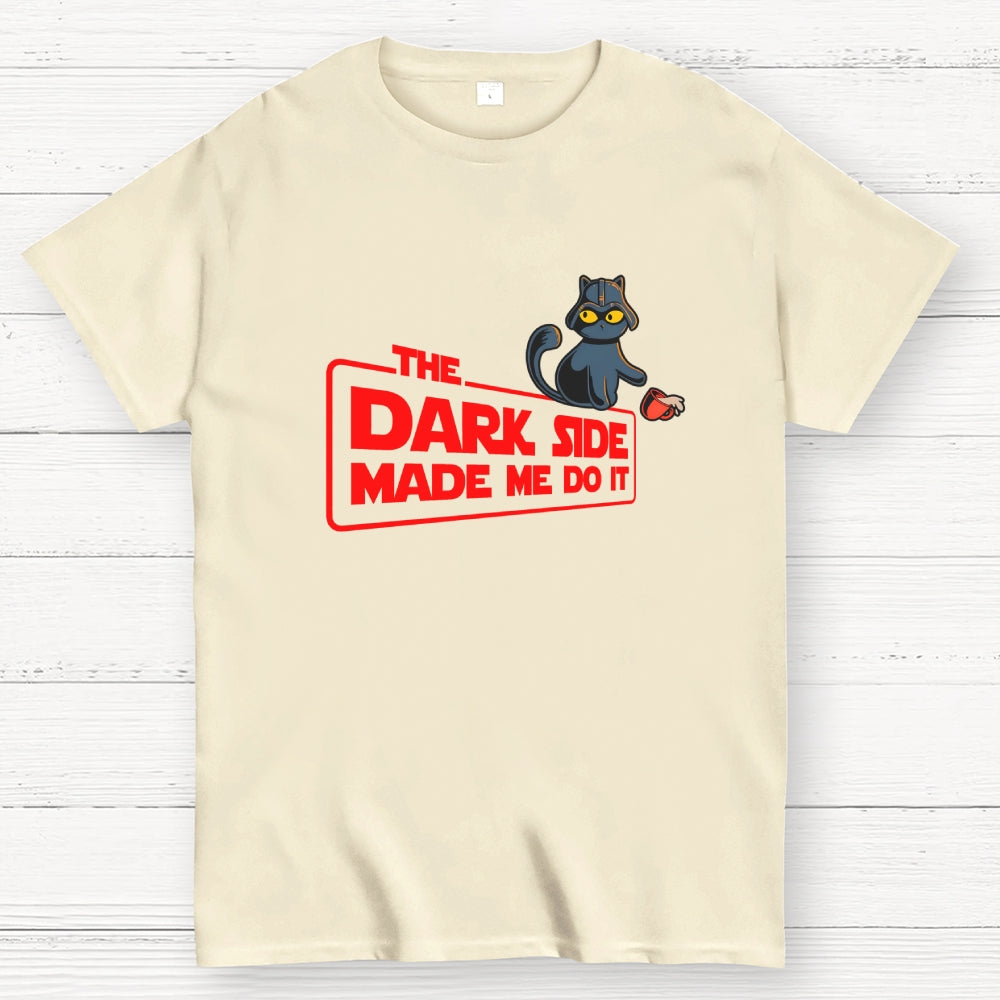 The Dark Side Made Me Do It  T-Shirt