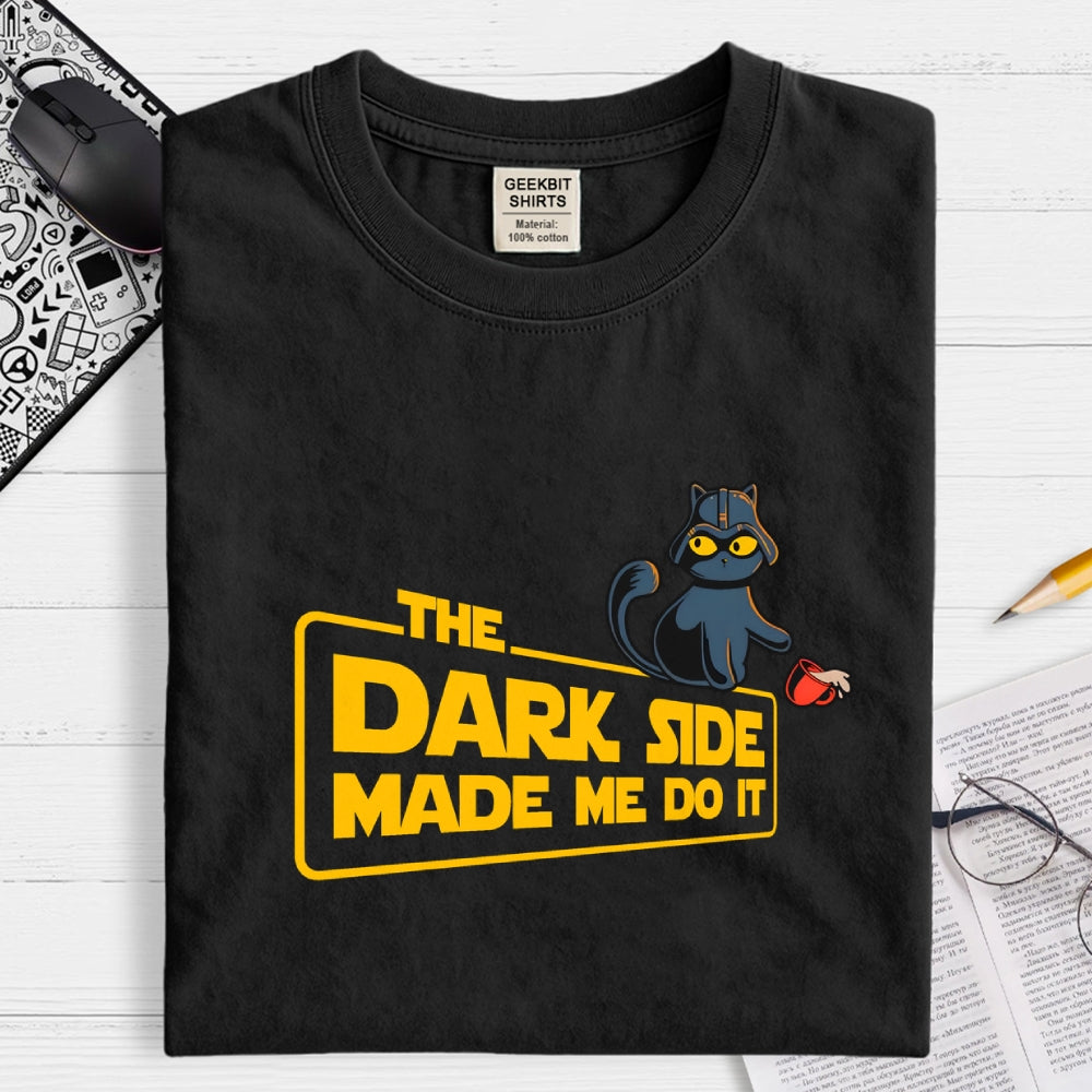 The Dark Side Made Me Do It  T-Shirt