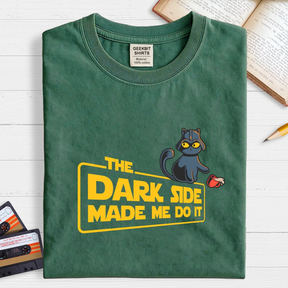 The Dark Side Made Me Do It  T-Shirt
