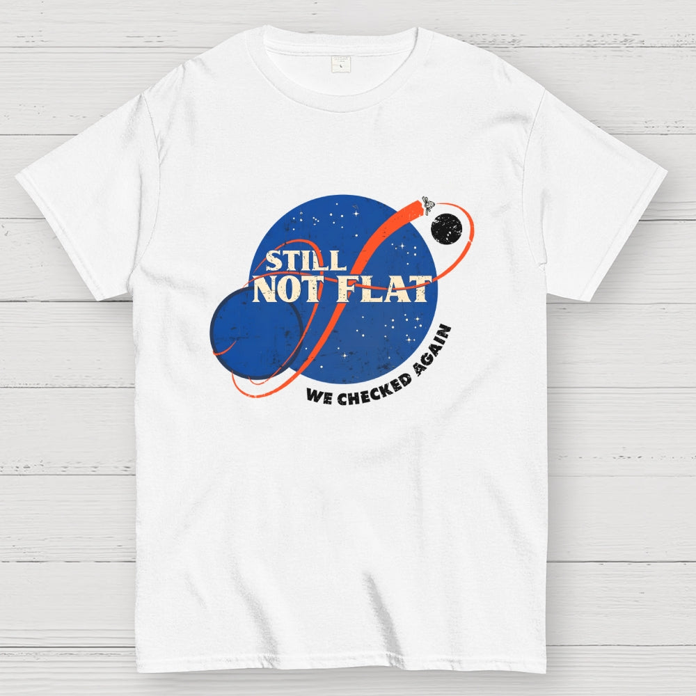 Still Not Flat  T-Shirt