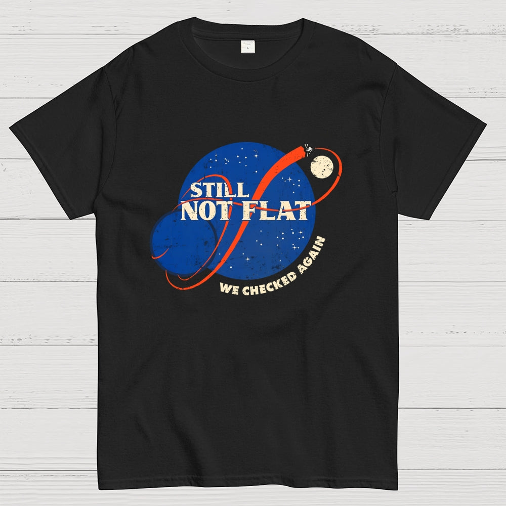 Still Not Flat  T-Shirt
