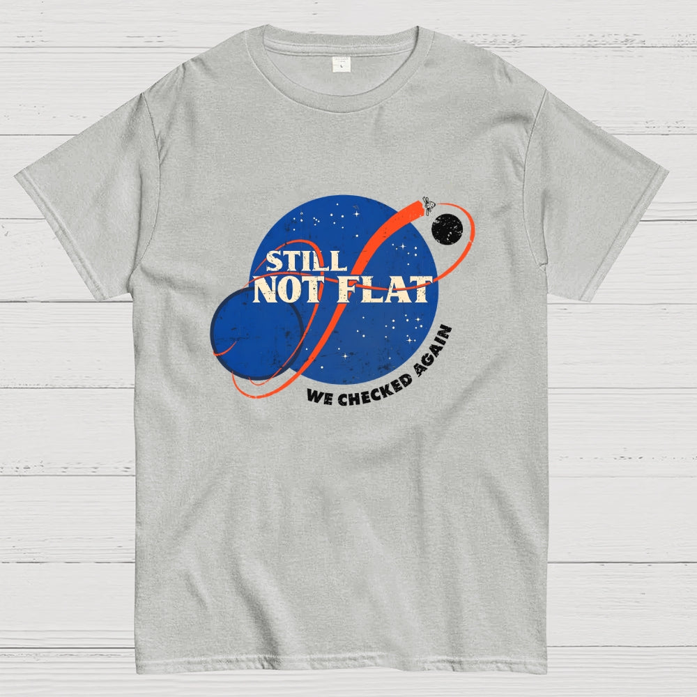 Still Not Flat  T-Shirt