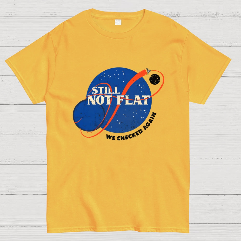 Still Not Flat  T-Shirt
