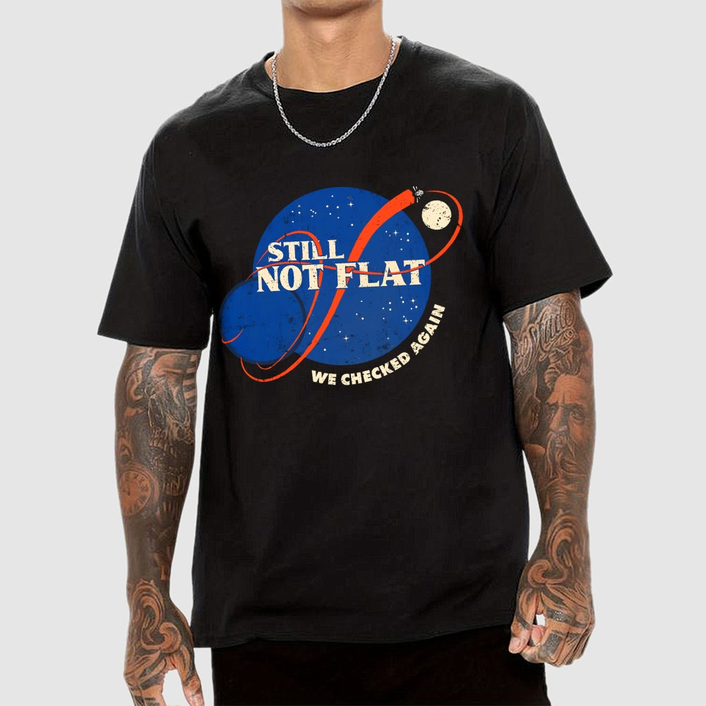 Still Not Flat  T-Shirt